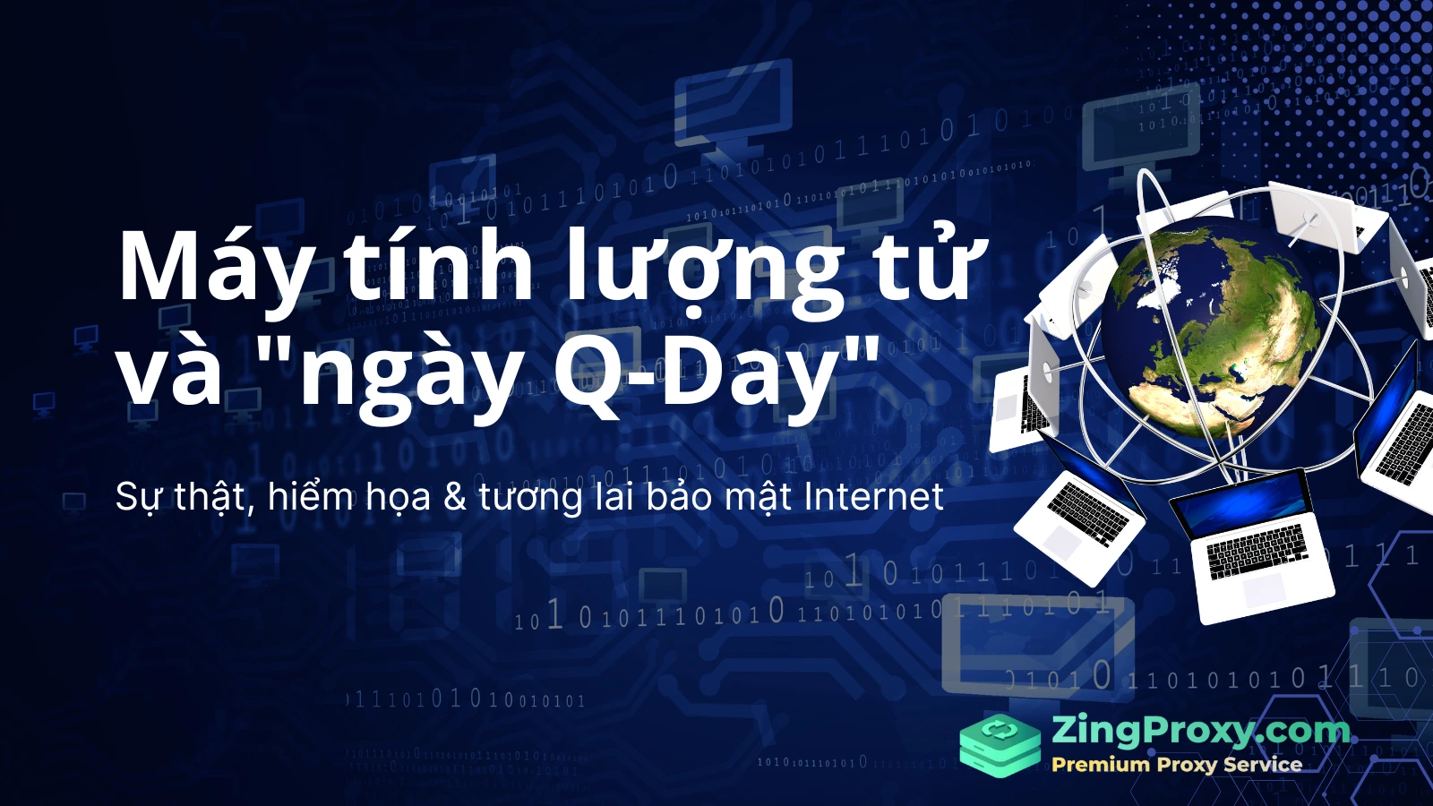 Máy tính lượng tử và ngày Q-Day Sự thật, hiểm họa & tương lai bảo mật Internet